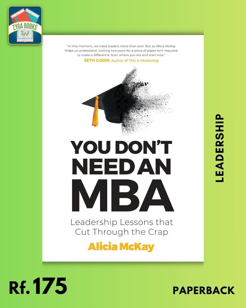 You Don't Need an MBA: Leadership Lessons that Cut Through the Crap