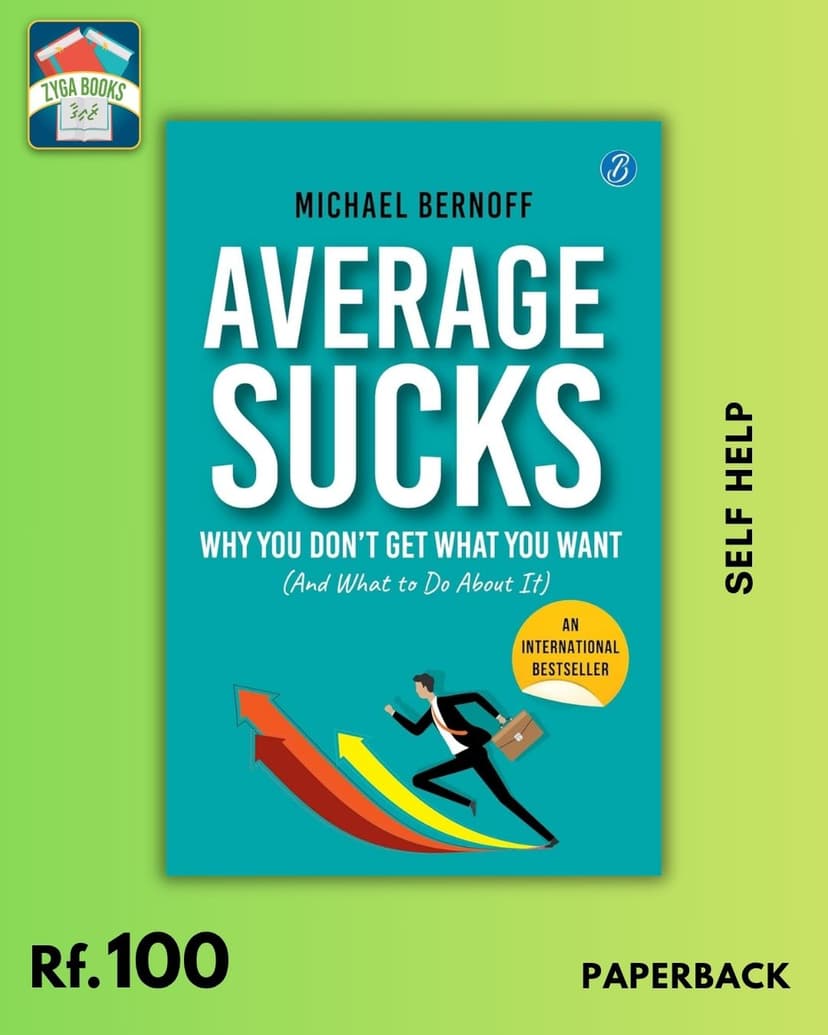 Average Sucks: Why You Don't Get What You Want (And What to Do About It)